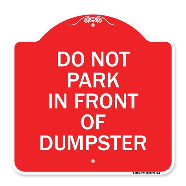 Do Not Park in Front of Dumpster, Red & White Aluminum Architectural Sign, 18" x 18", RW-1818-24144